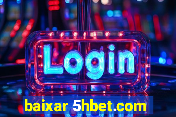 baixar 5hbet.com